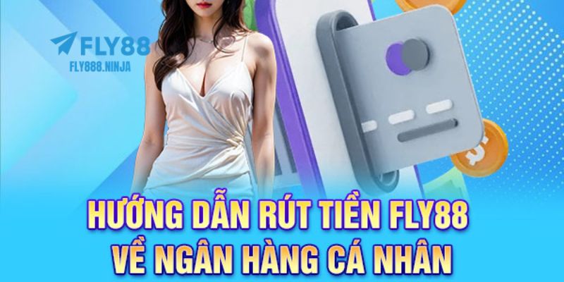 Hướng dẫn 4 bước chi tiết rút tiền FLY88 nhanh chóng