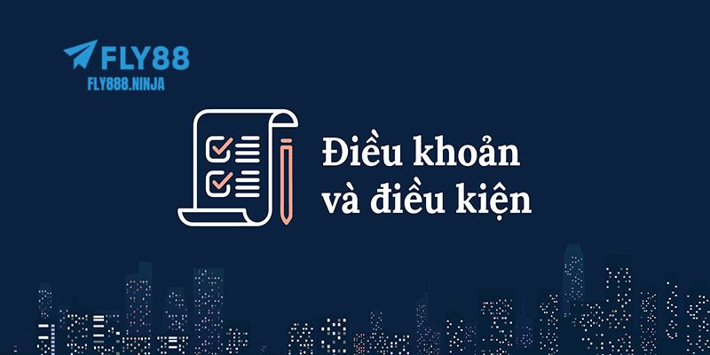 Những điều khoản mà bạn cần hiểu rõ khi tham gia vào nhà cái FLY88